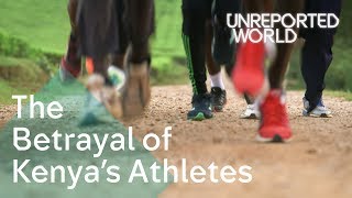 The Betrayal of Kenyas Athletes  Unreported World [upl. by Sankaran]