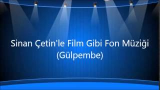 Sinan Çetinle Film Gibi Fon Müziği Gülpembe [upl. by Cosenza]