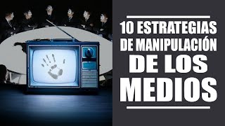 10 ESTRATEGIAS DE MANIPULACIÓN MEDIÁTICA Así te CONTROLAN la MENTE [upl. by Nevin604]