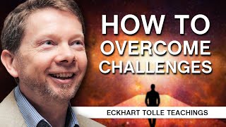 How to Face and Overcome Challenges  Eckhart Tolle Teachings [upl. by Ppilihp]