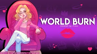 World Burn Mean Girls 【covered by Anna】 [upl. by Nessim217]