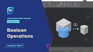 Boolean operations   nanoCAD 3D Modeling Module Tutorial  Lesson 2 Part 2 [upl. by Martel862]