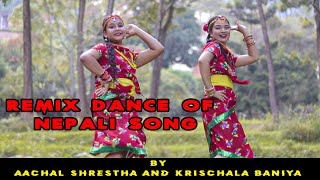 Remix dance of nepali song by aachal Shrestha and krischala baniya [upl. by Eriha329]