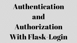 Authentication and Authorization With FlaskLogin [upl. by Ras906]