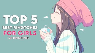 Top 5 Best Ringtones For Girls 2024  Me Ringtones [upl. by Enybor273]