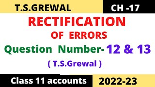 RECTIFICATION OF ERRORS Chapter 17 TSGrewal Solution Question  no12 amp 13 Class 11 accounts [upl. by Melar]