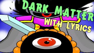 Kirbys Dark Matter with Lyrics [upl. by Kurtzig]