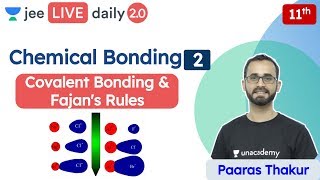 JEE Chemical Bonding L2  Covalent Bonding  Fajans rule  Unacademy JEE  Chemistry  Paaras Sir [upl. by Marentic]