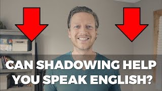 Shadowing Can This Method Help You Speak English Fluently [upl. by Eamaj972]