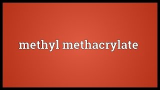 Methyl methacrylate Meaning [upl. by Hans]