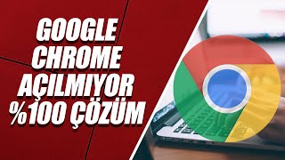 GOOGLE CHROME AÇILMIYOR SORUNU \u00100 ÇÖZÜM [upl. by Brittney]