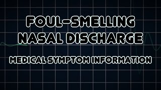 Foulsmelling nasal discharge Medical Symptom [upl. by Cianca]