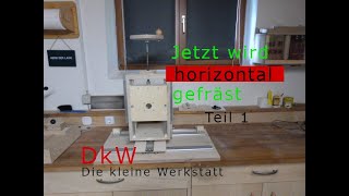 Der horizontal Frästisch Teil 1 [upl. by Worlock]