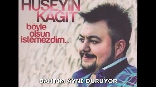 HÜSEYİN KAĞIT  BAHTIM AYNI DURUYOR [upl. by Hankins]