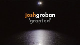 Josh Groban  Granted Official Lyric Video [upl. by Bren]