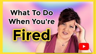 What To Do When You Are Terminated From A Job Overcome Being Fired in 6 steps [upl. by Alyahsal]