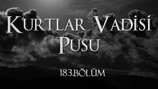 Kurtlar Vadisi Pusu 183 Bölüm [upl. by Camile349]