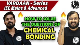 How to Solve the Questions of Chemical Bonding Part 1  Class 11  JEE  VARDAAN Series [upl. by Billi]