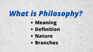 What is Philosophy Definition Nature and branches of Philosophy [upl. by Aniraz]