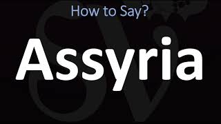 How to Pronounce Assyria CORRECTLY [upl. by Hardi]