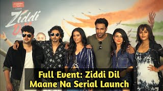 Ziddi Dil Maane Na Serial Launch  Kunal Karan Kapoor Kaveri Priyam Diljot Chhabra amp Simple Kaul [upl. by Idel]