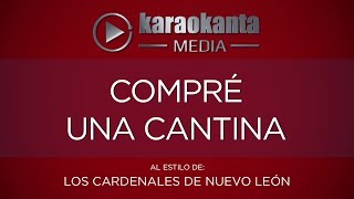 Karaokanta  Los Cardenales de Nuevo León  Compré una cantina [upl. by Kori746]