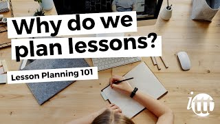 Lesson Planning  Part 1  Why do we plan lessons [upl. by Alyse322]