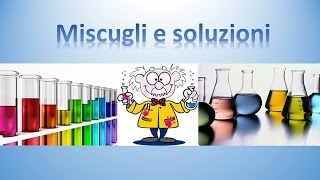 Miscugli e Soluzioni [upl. by Eniamret]