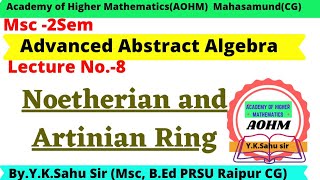 Noetherian amp Artinian Ring  Theorem on Noetherian Module  Advanced Abstract Algebra [upl. by Templer719]