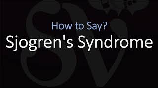 How to Pronounce Sjogrens Syndrome CORRECTLY [upl. by Ydnew]