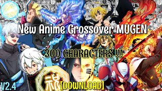 New Anime Crossover MUGEN 300 Characters PC amp Android DOWNLOAD [upl. by Linad]