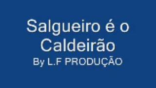 Salgueiro é o Caldeirão [upl. by Orly]