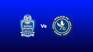 RAYON SPORTS 11 POLICE FC FRIENDLY MATCH [upl. by Deehahs]