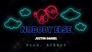 Juztin Daniel  Nobody Else Lyric Video [upl. by Yannodrahc807]