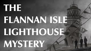 The Flannan Isle Lighthouse Mystery [upl. by Nnylav]