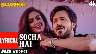 Socha Hai Lyrical  Baadshaho  Emraan Hashmi Esha Gupta Tanishk Bagchi Jubin Nautiyal Neeti Mohan [upl. by Egan]