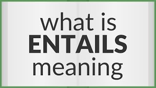 Entails  meaning of Entails [upl. by Cochard]