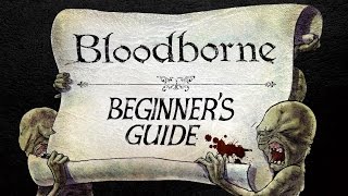 The Beginners Guide to Bloodborne [upl. by Rachaba]