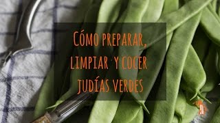 Cómo preparar limpiar y cocer judías verdes [upl. by Senaj]