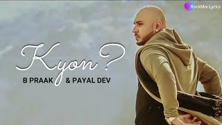 Jane Wale Laut Kar Tu Aaya Kyon Nahi  B Praak amp Payal Dev  Kyon Lyrics  RockMix Lyrics [upl. by Zevahc]