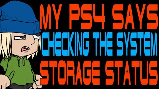 My PS4 Says Checking the System Storage Status [upl. by Camp]