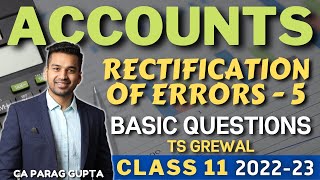 Class 11 ACCOUNTS 202223  Rectification of Errors  5  Basic Questions TS Grewal [upl. by Nidnal]