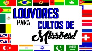 Louvores para cultos de missões [upl. by Xxam]