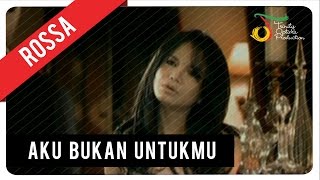 Rossa  Aku Bukan Untukmu  Official Music Video [upl. by Codding210]