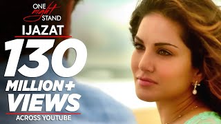 IJAZAT Video Song  ONE NIGHT STAND  Sunny Leone Tanuj Virwani  Arijit Singh Meet Bros TSeries [upl. by Attenyt923]