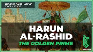 Harun alRashid The Golden Prime  766CE – 809CE  Abbasid Caliphate 03 [upl. by Engleman]