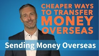 Cheaper Ways to Transfer Money Overseas [upl. by Yedoc395]