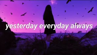 Tatiana Manaois  Yesterday Everyday Always LYRICS [upl. by Kelli715]