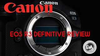 Canon EOS R3 Definitive Review  DA [upl. by Ettenyl]