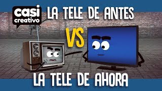 La tele de antes VS La tele de ahora  Casi Creativo [upl. by Angus]